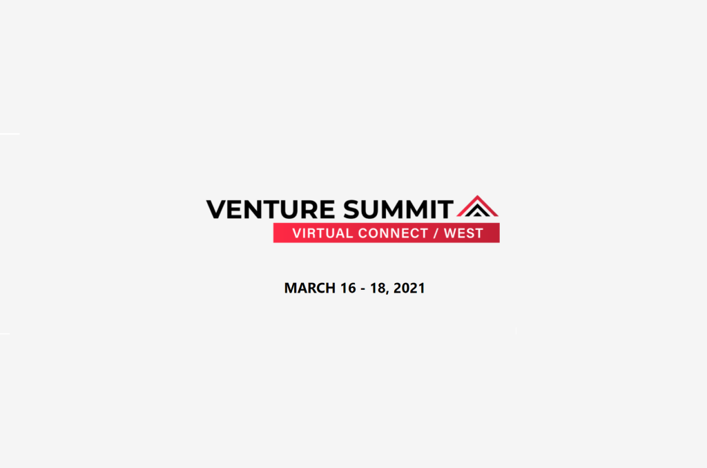 Venture Summit Virtual Connect | March 16-18, 2021